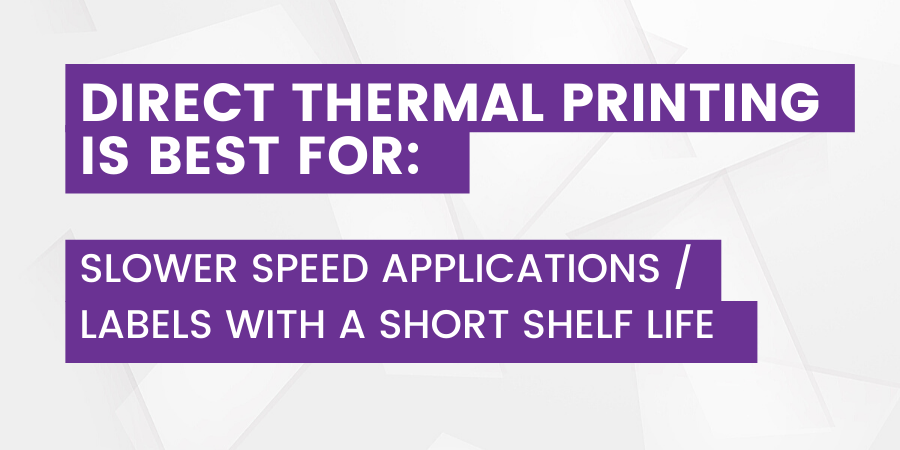 Direct Thermal Printing is Best For