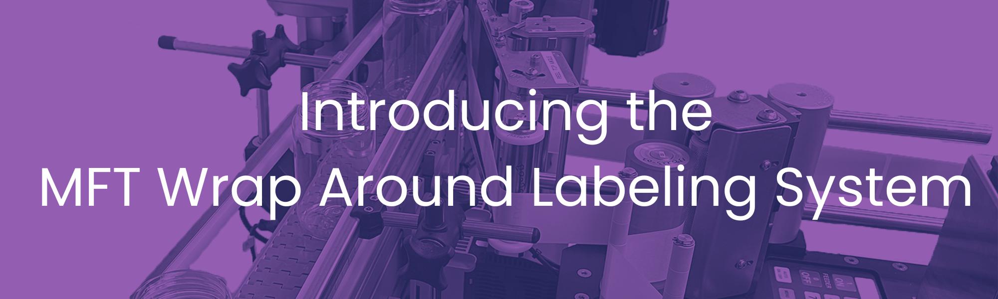 Introducing the MFT Wrap Around Labeling System